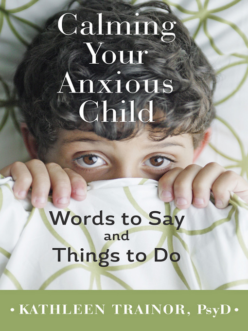 Title details for Calming Your Anxious Child by Kathleen Trainor - Available